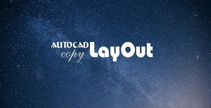 Copy Layout Từ Bản Vẽ Này Sang Bản Vẽ Khác Trong AutoCAD