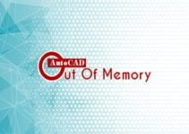 AutoCAD bị lỗi hết bộ nhớ: Out of memory AutoCAD bị lỗi hết bộ nhớ: Out of memory