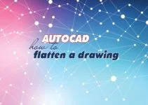 Làm phẳng đối tượng AutoCAD 2D