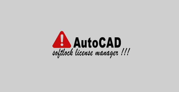 Sửa lỗi AutocAD softlock license manager 1